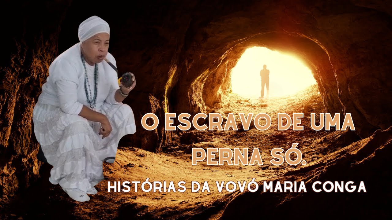 O Escravo de Uma Perna Só - Histórias da Vovó Maria Conga