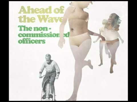 The Non-Commissioned Officers - Ahead of the Wave