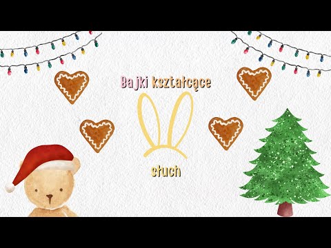 BAJKI KSZTAŁCĄCE SŁUCH - Odc. 4 Miś i świąteczne zabawy 🧸