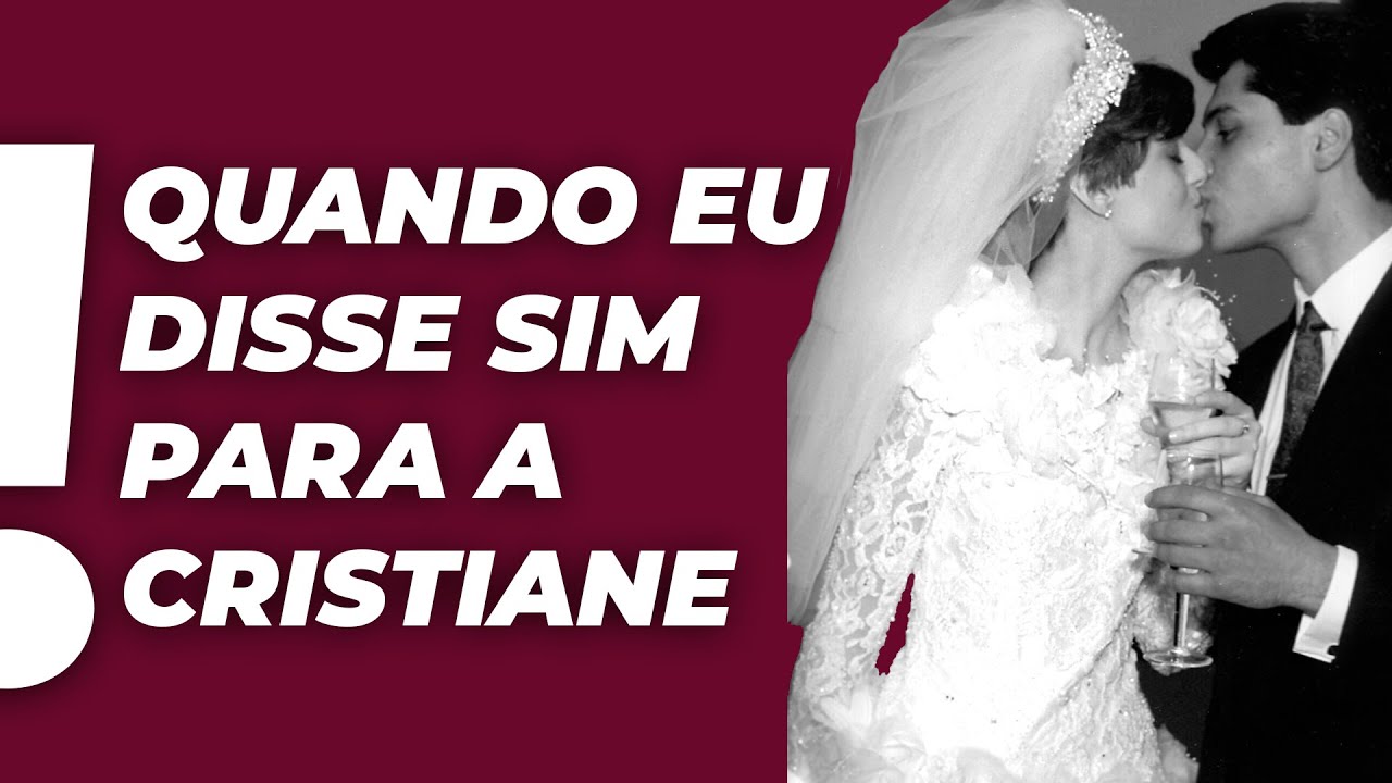 QUANDO EU DISSE SIM PARA A CRISTIANE, eu disse não para&#8230;
