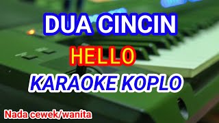 Download lagu DUA CINCIN - HELLO - KARAOKE KOPLO Nada cewek/Wanita mp3