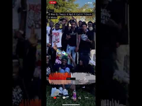 It Was Ez -Twezz X Np3 X Cp3 X T-Glock X Mista