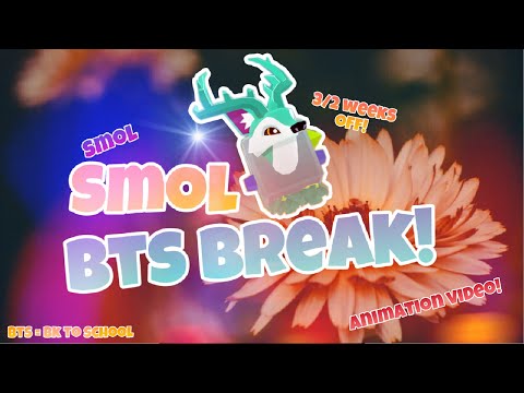 SMOL SMOL BACK TO SCHOOL BREAK!! [ANIMATION VIDEO] 2/3 Weeks off!