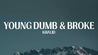 Download lagu Khalid - Young Dumb & Broke (Lyrics) mp3