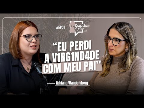 "ELE FINCOU UM PREGO EM CADA PERNA MINHA" - A HISTÓRIA DE SUPERAÇÃO DA ADRIANA WANDEMBERG