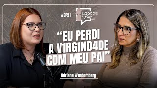 "ELE FINCOU UM PREGO EM CADA PERNA MINHA" - A HISTÓRIA DE SUPERAÇÃO DA ADRIANA WANDEMBERG
