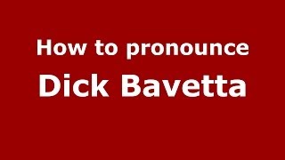 How to pronounce Dick Bavetta