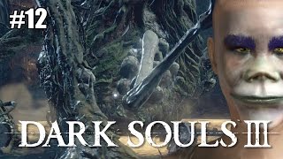 Let's Play Dark Souls 3 Ep 12 - Trimming the Tree