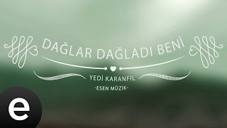 Dağlar Dağladı Beni (Yedi Karanfil) - Esen Müzik