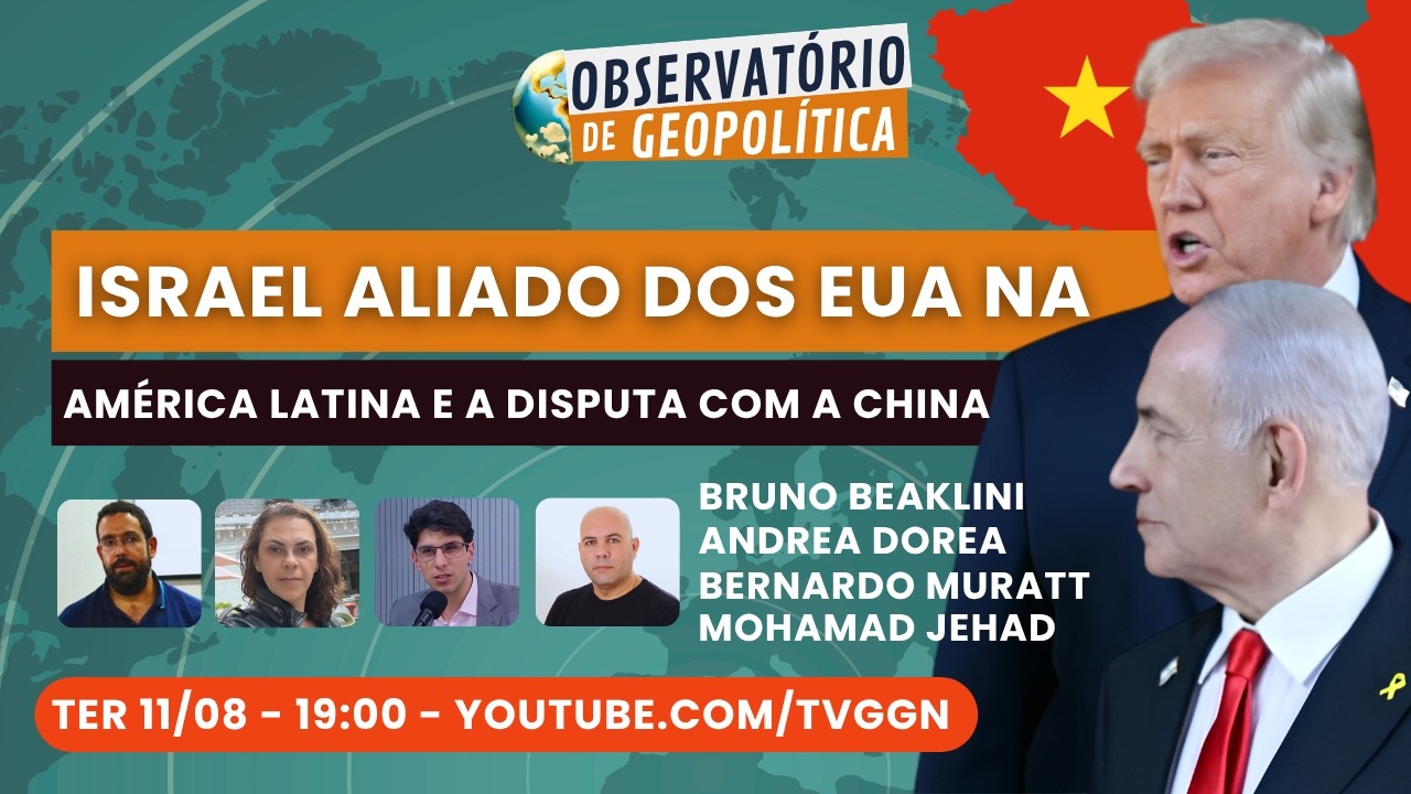 Israel aliado dos EUA na América Latina e a disputa com a China | Obs. de Geopolítica - 11/08/26