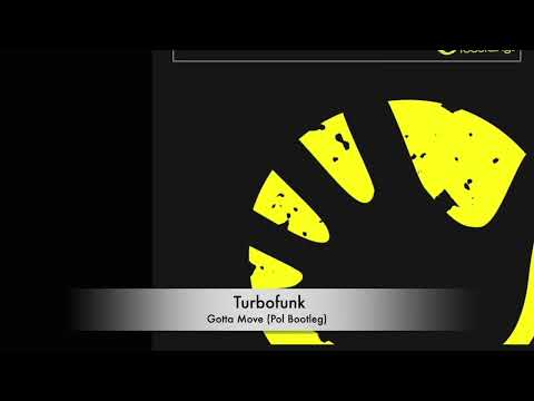 Turbofunk   Gotta Move (Pol Bootleg)