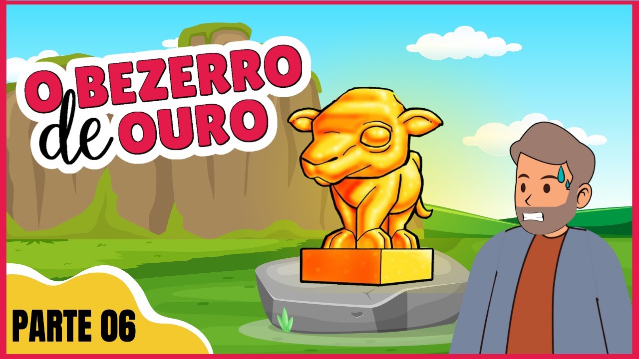 The Story of Infant Moses: Part 6 - The Golden Calf