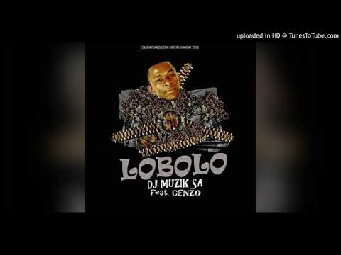 Lobolo by DJ Muzik SA Featuring Cenzo - DJ Muzik SA