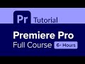 Premiere Pro Full Course Tutorial 6 Hours