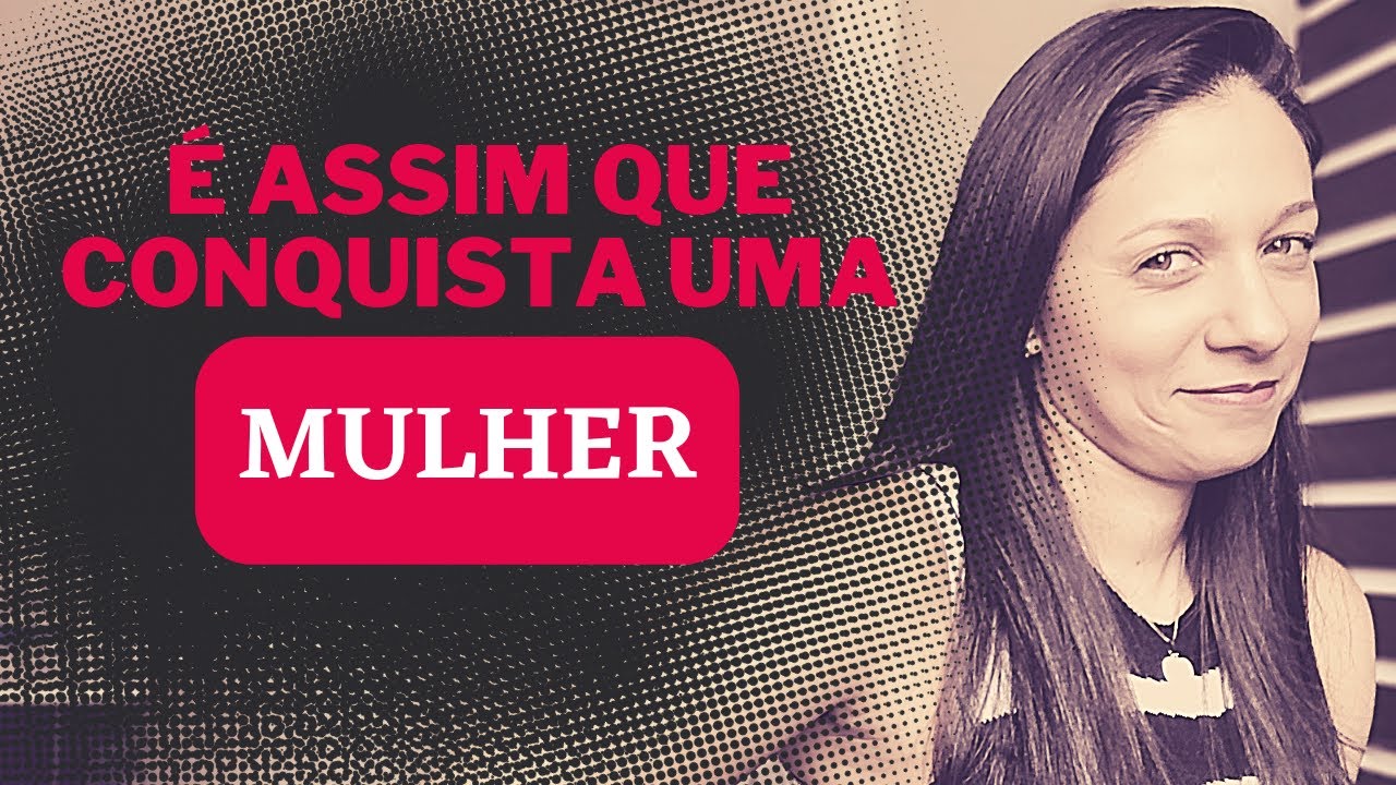 Faça isso e conquiste qualquer mulher.