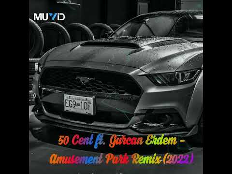 50 Cent ft. Gurcan Erdem - Amusement Park Remix (2022)