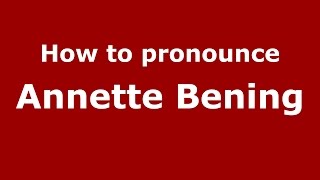 How to pronounce Annette Bening