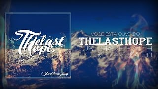 Thelasthope - Just Have Faith