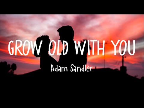 Adam Sandler - Grow Old With You (Lyrics)