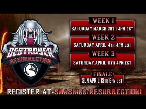 DESTROYER'S MKX RESURRECTION TOURNAMENT WEEK 1 SAT, MARCH 28th SIGN UP LINK BELOW!