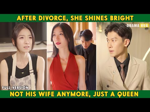 After Divorce, She Shines Bright - Not His Wife Anymore, Just a Queen #cdrama #queen #wife #divorce