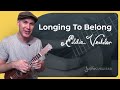 UKE: Longing To Belong - Eddie Vedder - Ukulele Song Lesson (US-106)