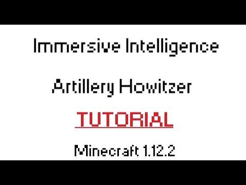Immersive Intelligence Mod (1.12.2) Artillery Howitzer Tutorial