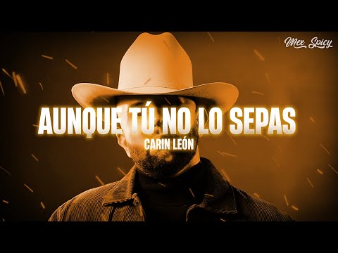 Carin León - Aunque tú no lo sepas (Letra/Lyrics)