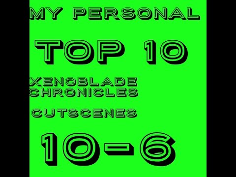 Top 10 Xenoblade Chronicles Cutscenes 10-6