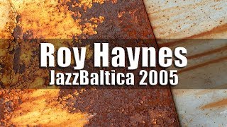 Roy Haynes Quartet &amp; Chick Corea &quot;Special Reunion&quot; - JazzBaltica 2005 [high quality]