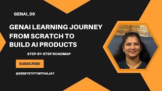 GenAI Learning Journey: From Scratch to Build AI Products | Step-by-Step Roadmap #DemystifyWithAjay