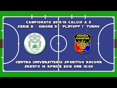Serie B - Playoff I° Turno - Calcio a 5: CUS Ancona - Ardenza Ciampino