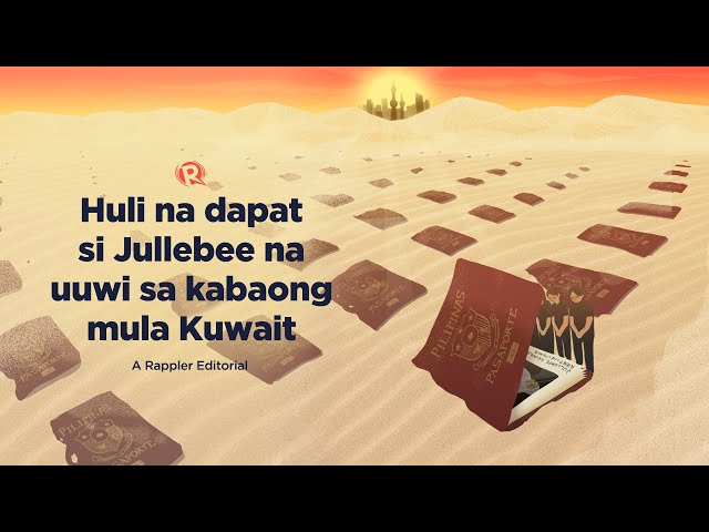 [VIDEO EDITORIAL] Huli na dapat si Jullebee na uuwi sa kabaong mula Kuwait