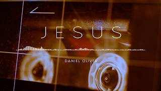 Daniel Oliver - JESUS - Áudio Oficial (Pseudo Vídeo)