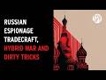 Russian Espionage and Intelligence Tradecraft, Hybrid War, and Dirty Tricks