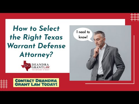 How to Select the Right Texas Warrant Defense Attorney? | Contact Deandra Grant Law Today!