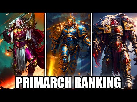 An Idiot Ranks ALL The Primarchs | Warhammer 40k