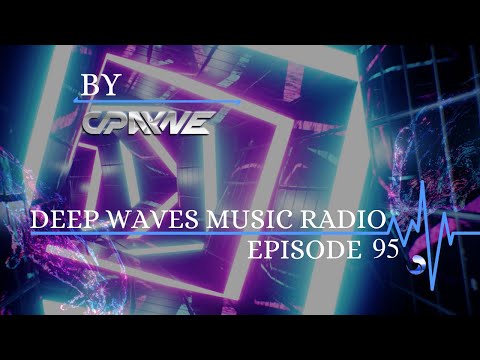 Deep Waves Music Radio Episode 95 | Best Electronic Dance Music from around the World |