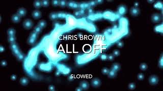 Chris Brown - All off ~ Slowed