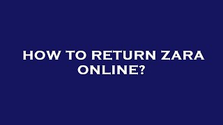 How to return zara online?