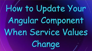 Download the video "How to Update Your Angular Component When Service Values Change"
