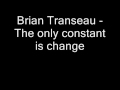 Brian Transeau -  The only constant is change