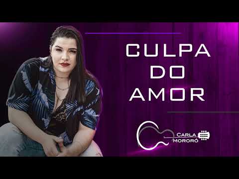 Culpa Do Amor - Carla Mororó