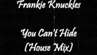 Frankie Knuckles - You Can't Hide (House Mix)