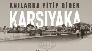 Anılarda Yitip Giden Karşıyaka (1. Bölüm)