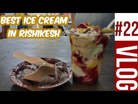 Best Place for Ice-Cream in Rishikesh | Rishikesh Vlogs | Vlog # 22