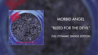 Morbid Angel - Bleed for the Devil (Full Dynamic Range Edition) (Official Audio)
