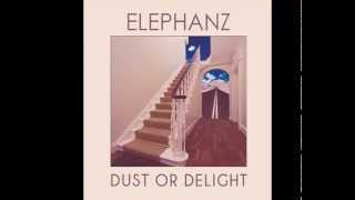 ELEPHANZ - Dust Or Delight (Audio)
