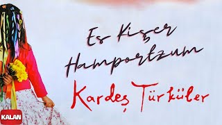 Kardeş Türküler - Ez Kişer Hampartzum [ Bahar © 2006 Kalan Müzik ]