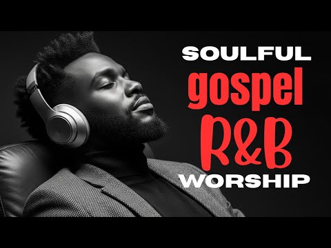 God Heals the Soul | Soulful Blues Gospel & R&B Christian Worship Mix